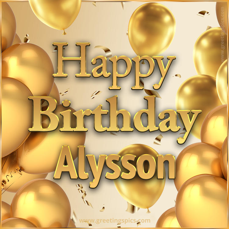 Happy Birthday Alysson Card with golden confetti and balloons (square shape image)