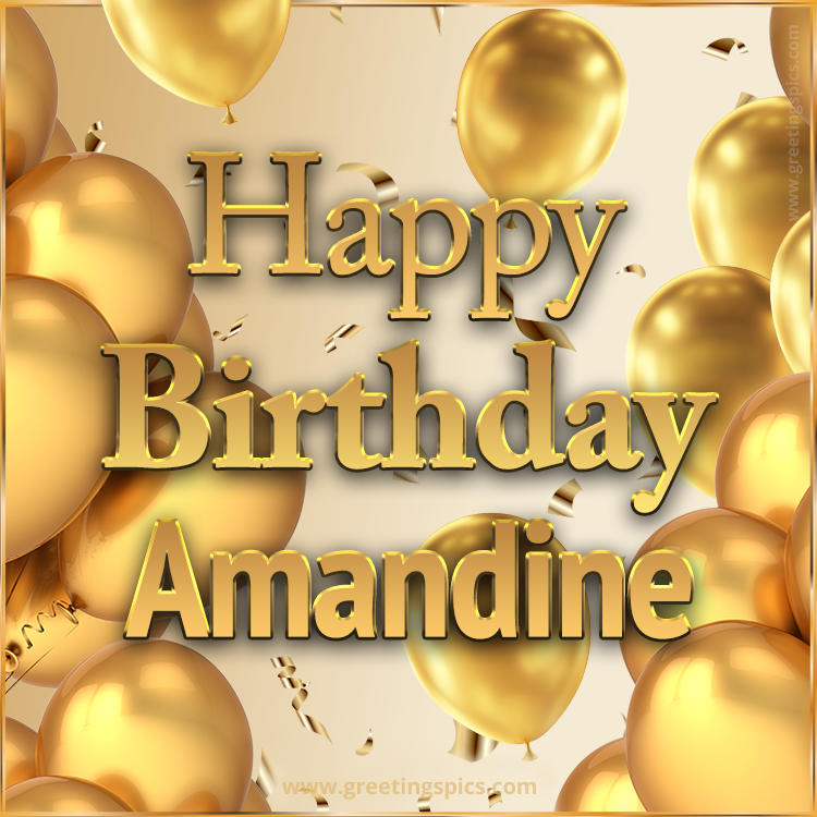 Happy Birthday Amandine Card with golden confetti and balloons (square shape image)