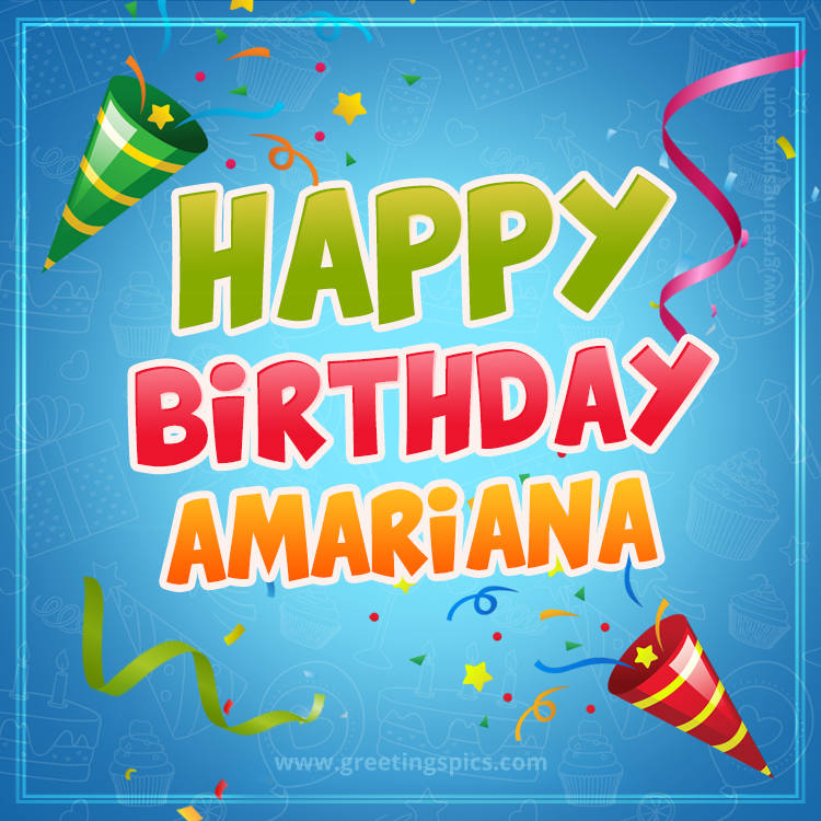 Happy Birthday Amariana picture with confetti and party poppers (square shape image)