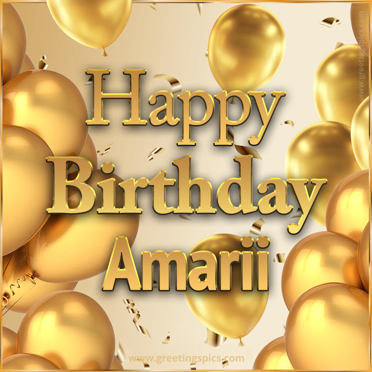 Happy Birthday Amarii Card with golden confetti and balloons (square shape image)