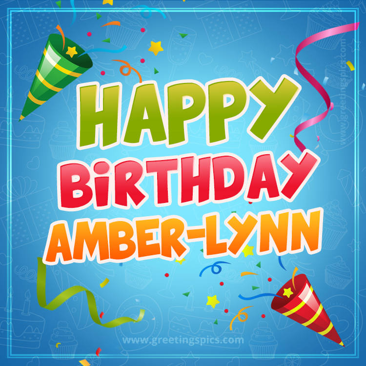 Happy Birthday Amber-Lynn picture with confetti and party poppers (square shape image)