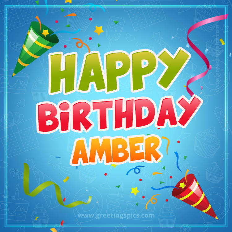 Happy Birthday Amber picture with confetti and party poppers (square shape image)