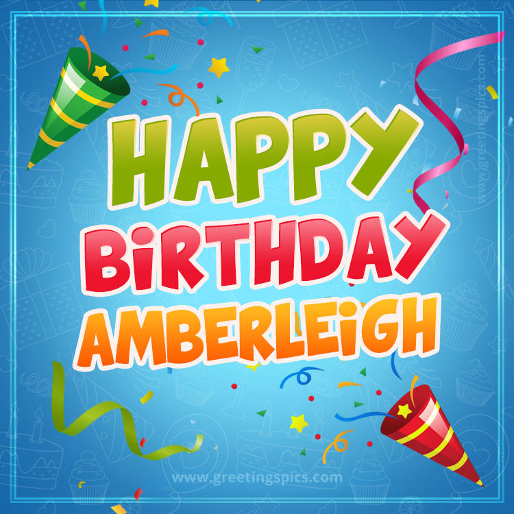 Happy Birthday Amberleigh picture with confetti and party poppers (square shape image)