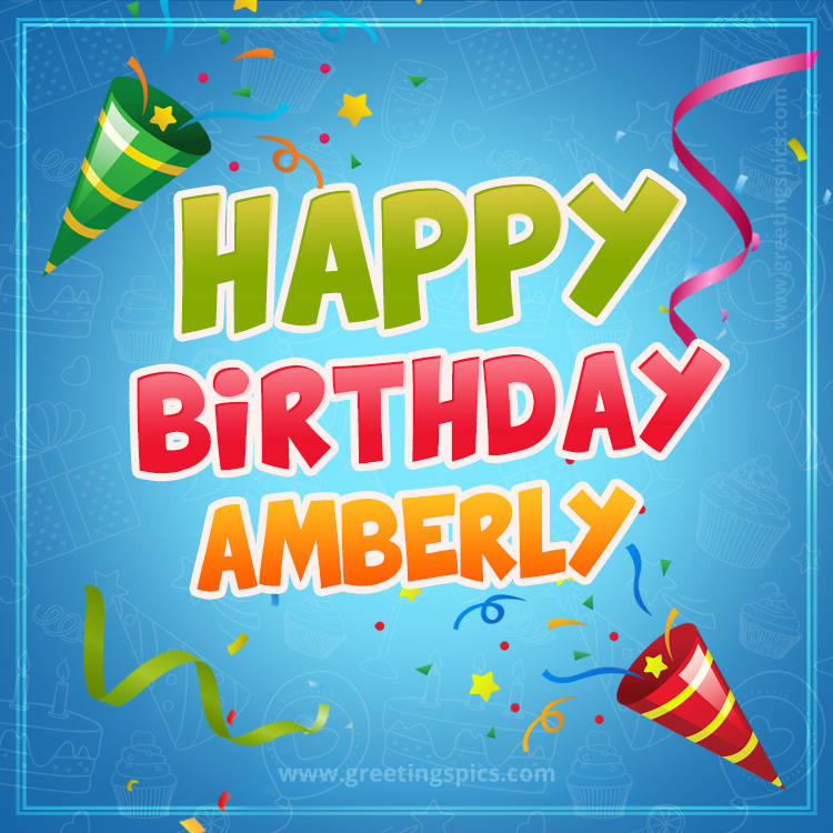 Happy Birthday Amberly picture with confetti and party poppers (square shape image)