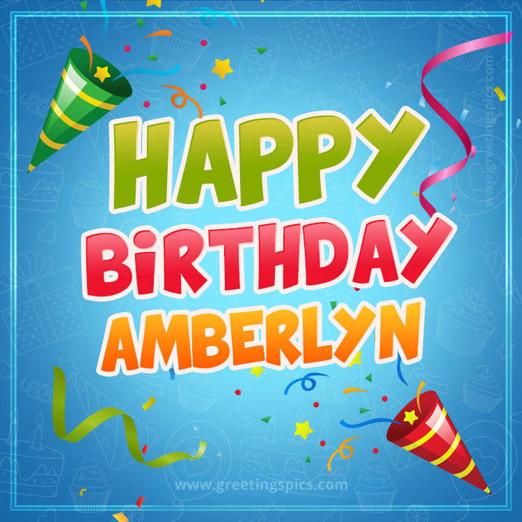 Happy Birthday Amberlyn picture with confetti and party poppers (square shape image)