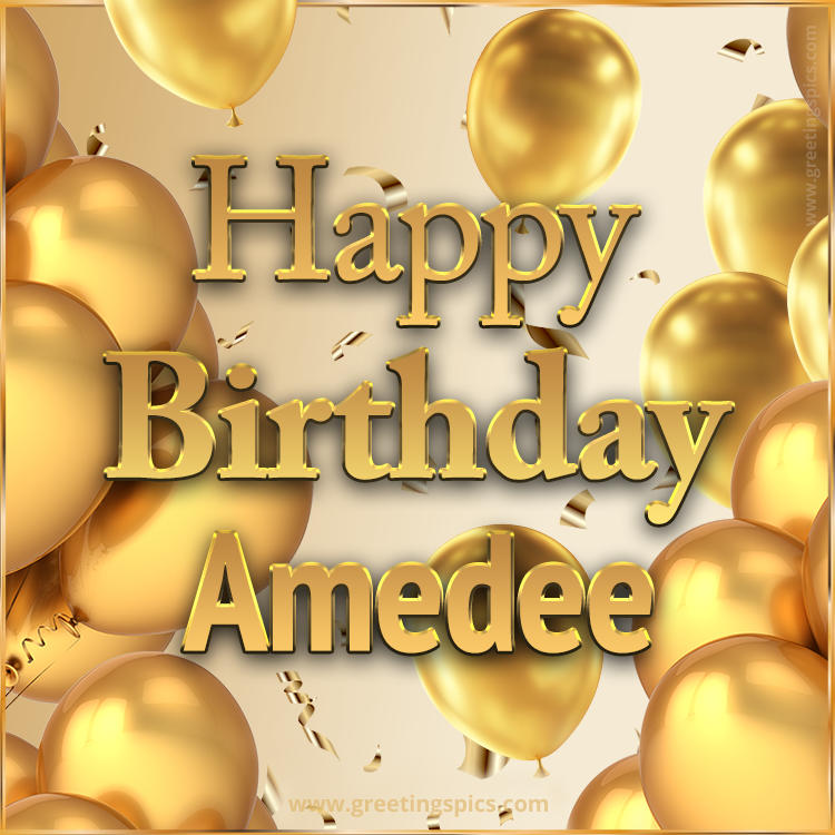 Happy Birthday Amedee Card with golden confetti and balloons (square shape image)