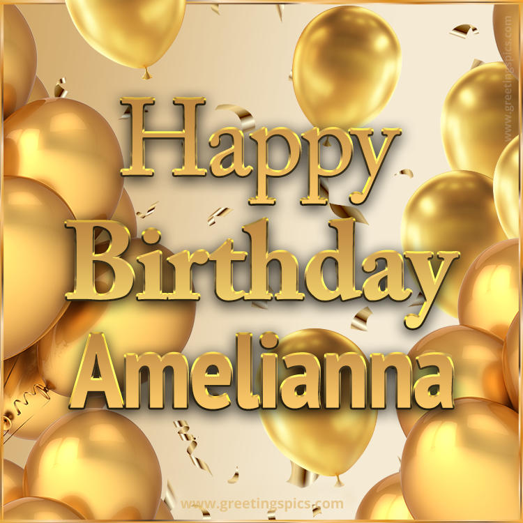 Happy Birthday Amelianna Card with golden confetti and balloons (square shape image)