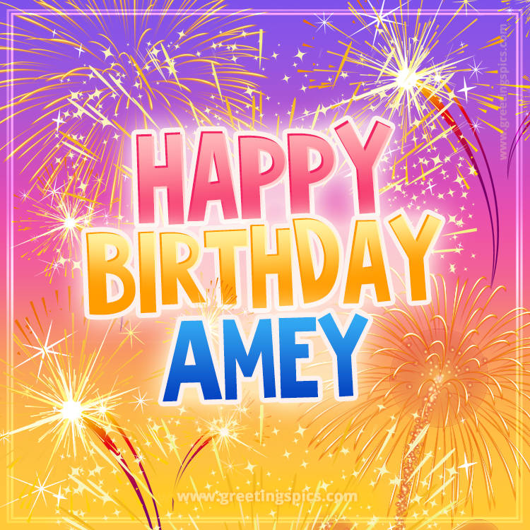 Happy Birthday Amey Picture with fireworks (square shape image)