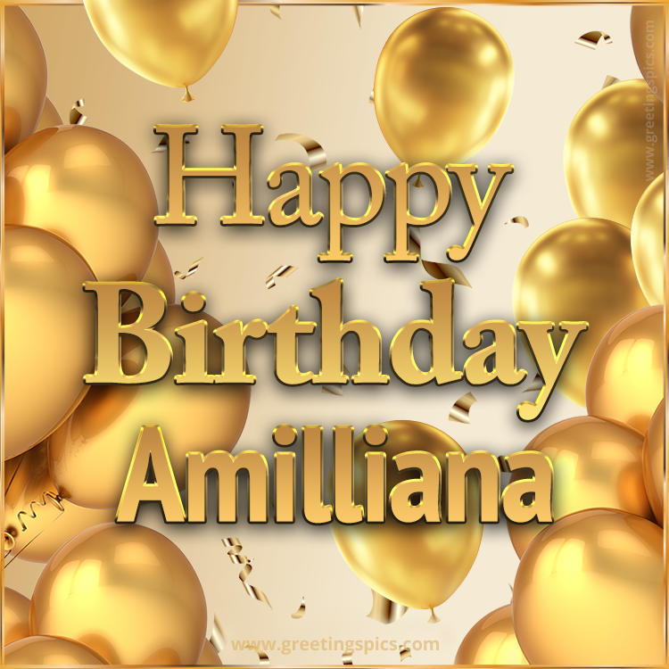 Happy Birthday Amilliana Card with golden confetti and balloons (square shape image)