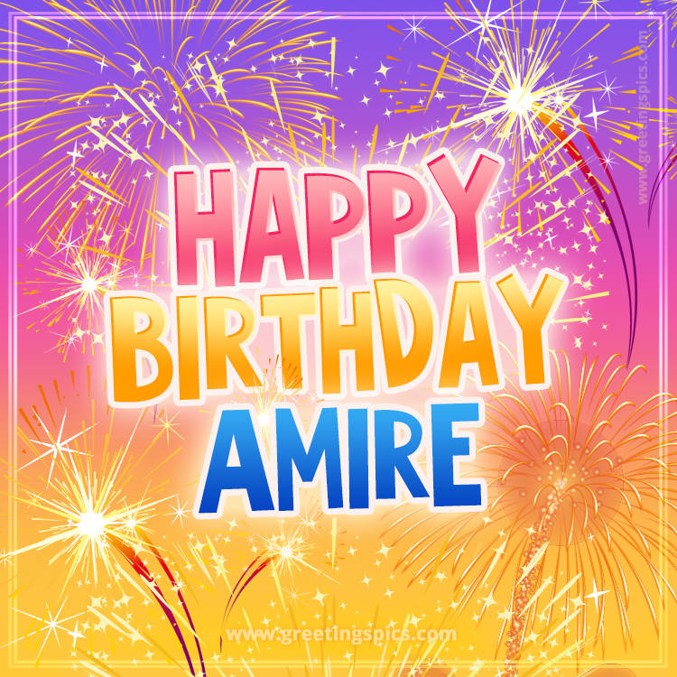 Happy Birthday Amire Picture with fireworks (square shape image)