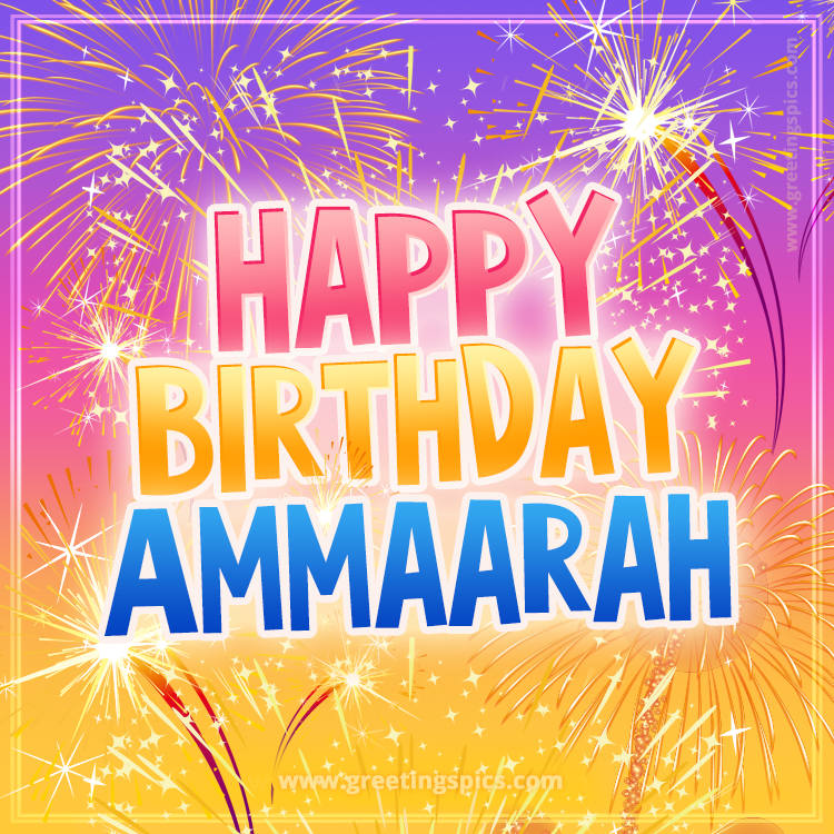 Happy Birthday Ammaarah Picture with fireworks (square shape image)