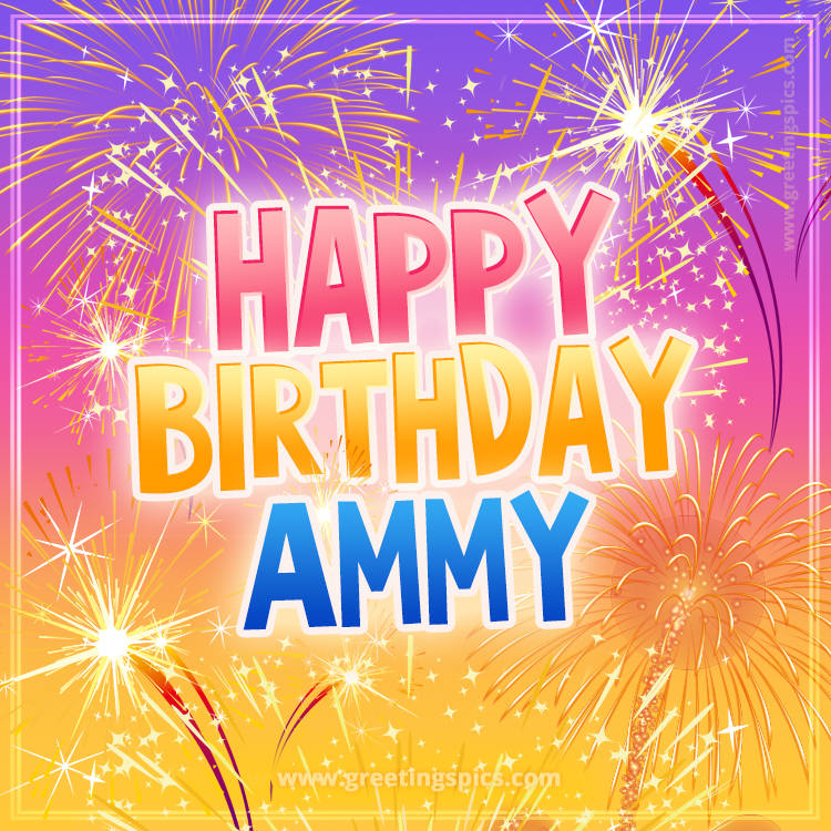 Happy Birthday Ammy Picture with fireworks (square shape image)