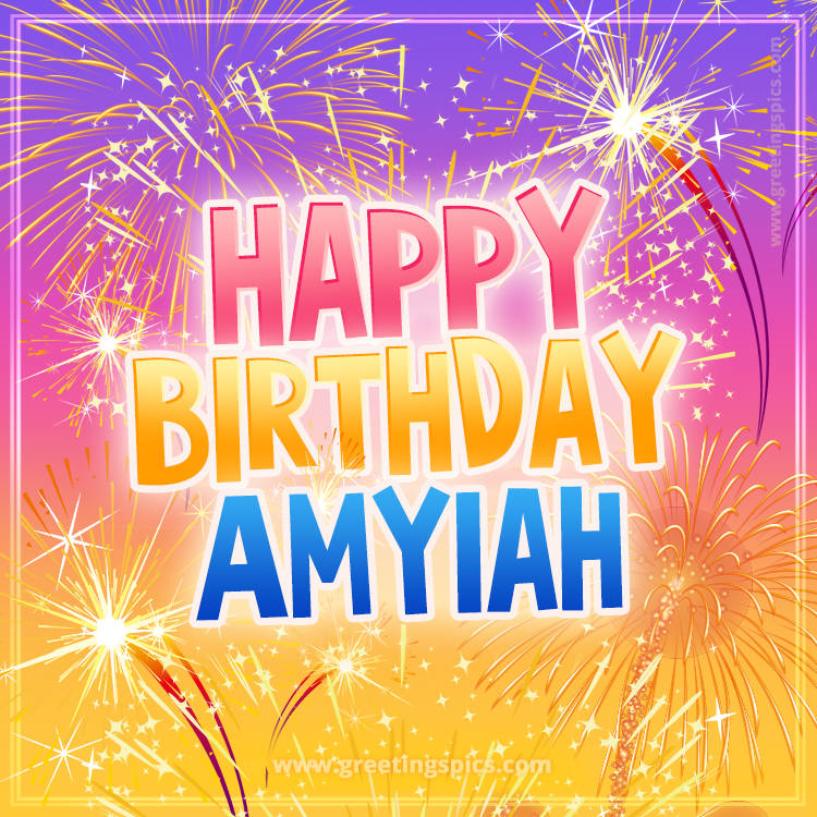 Happy Birthday Amyiah Picture with fireworks (square shape image)