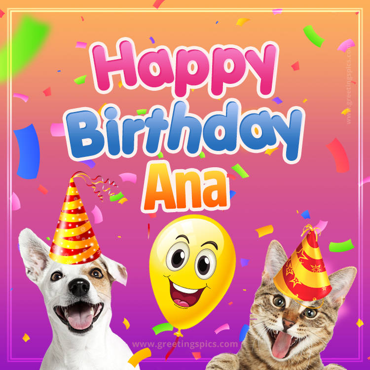 Happy Birthday Ana Funny Image with cat and dog (square shape image)