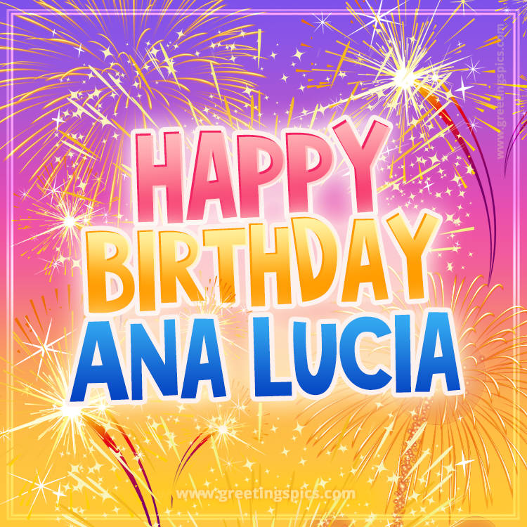 Happy Birthday Ana Lucia Picture with fireworks (square shape image)