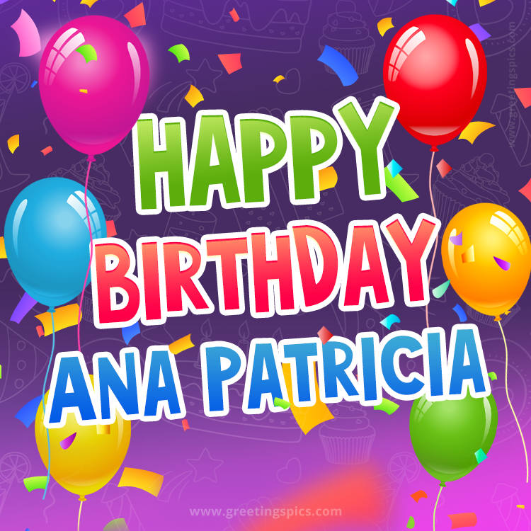 Happy Birthday Ana Patricia Festive Greeting Card (square shape image)