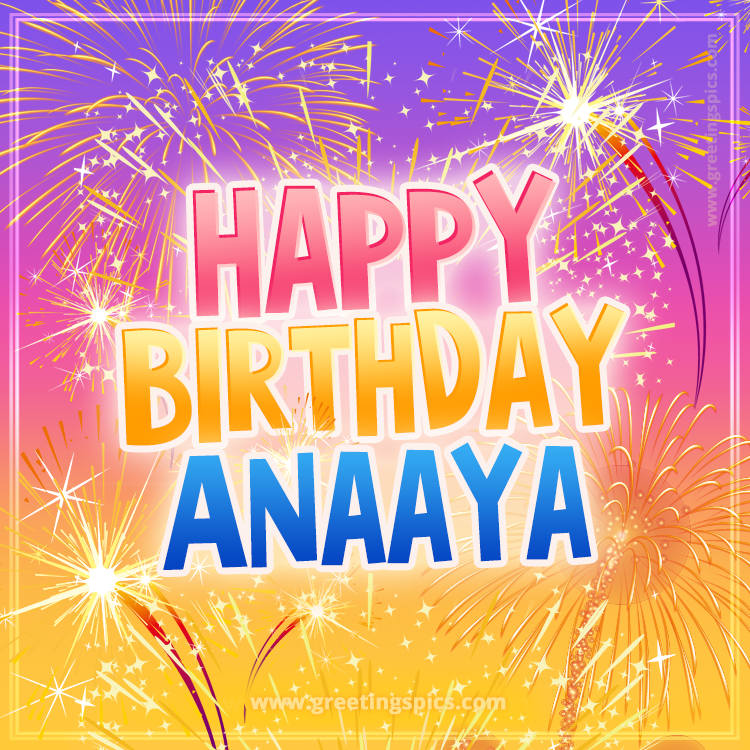 Happy Birthday Anaaya Picture with fireworks (square shape image)