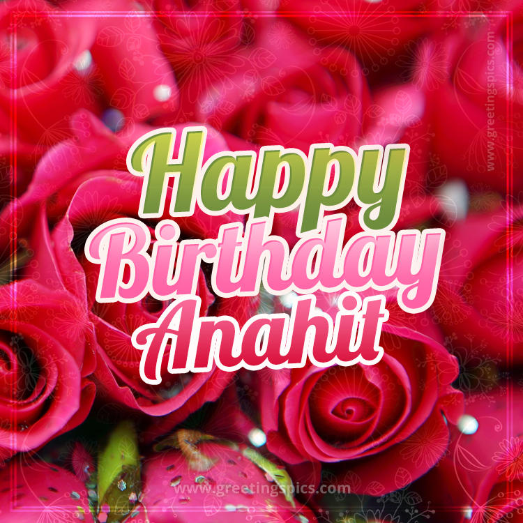 Happy Birthday Anahit beautiful Image with red roses (square shape image)