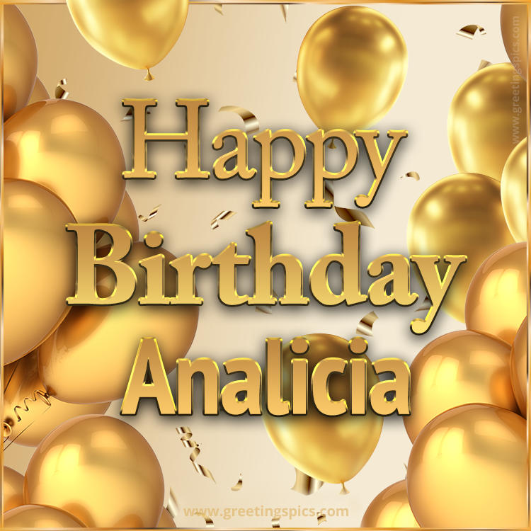 Happy Birthday Analicia Card with golden confetti and balloons (square shape image)