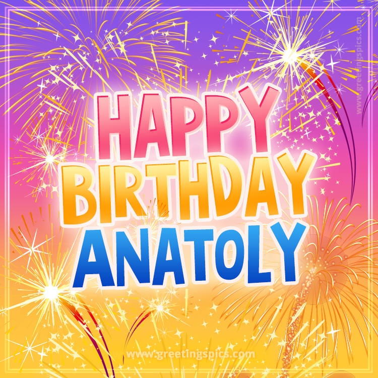 Happy Birthday Anatoly Picture with fireworks (square shape image)