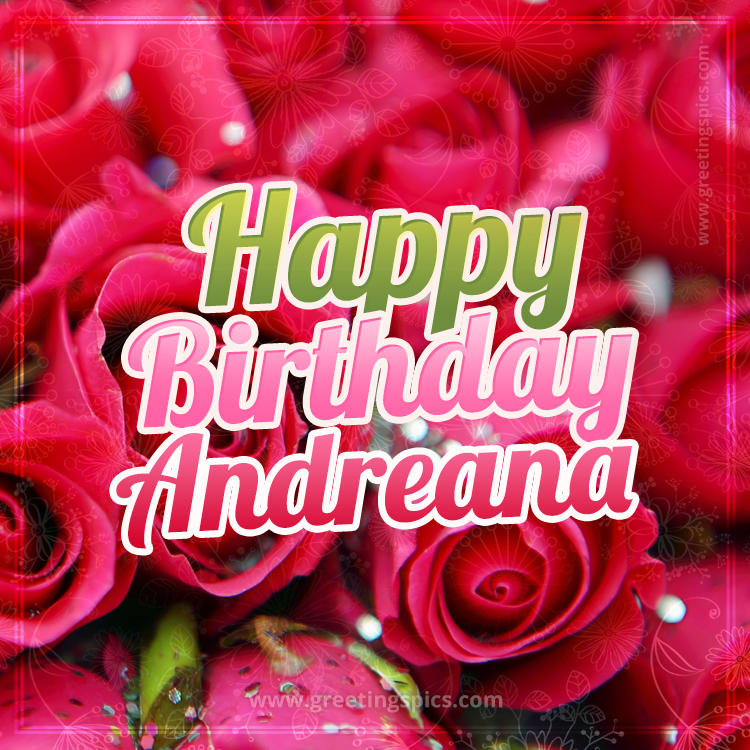 Happy Birthday Andreana beautiful Image with red roses (square shape image)