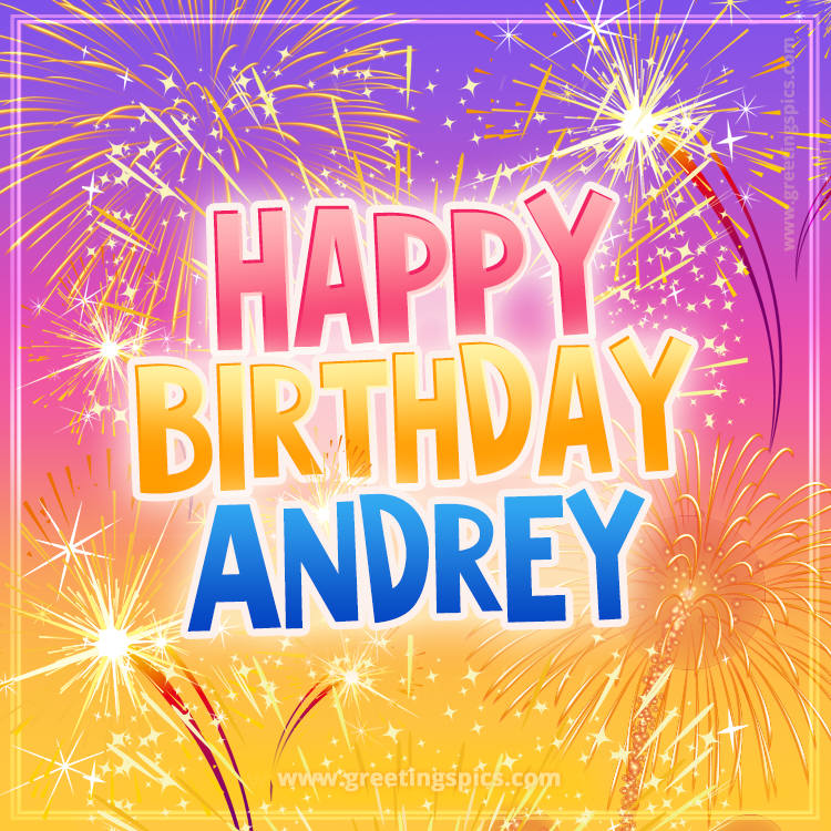 Happy Birthday Andrey Picture with fireworks (square shape image)