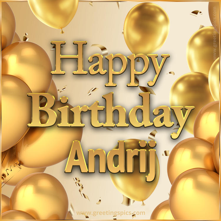 Happy Birthday Andrij Card with golden confetti and balloons (square shape image)