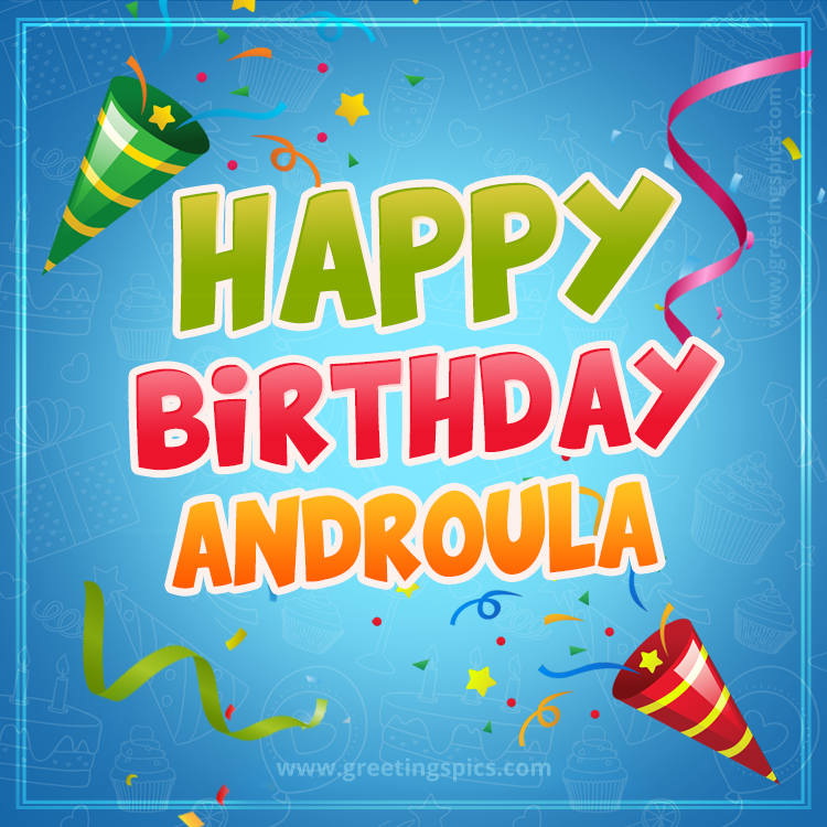 Happy Birthday Androula picture with confetti and party poppers (square shape image)