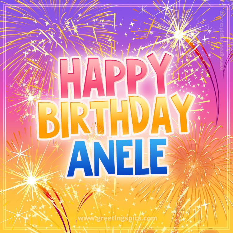 Happy Birthday Anele Picture with fireworks (square shape image)