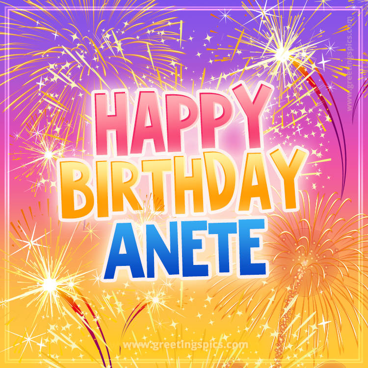 Happy Birthday Anete Picture with fireworks (square shape image)