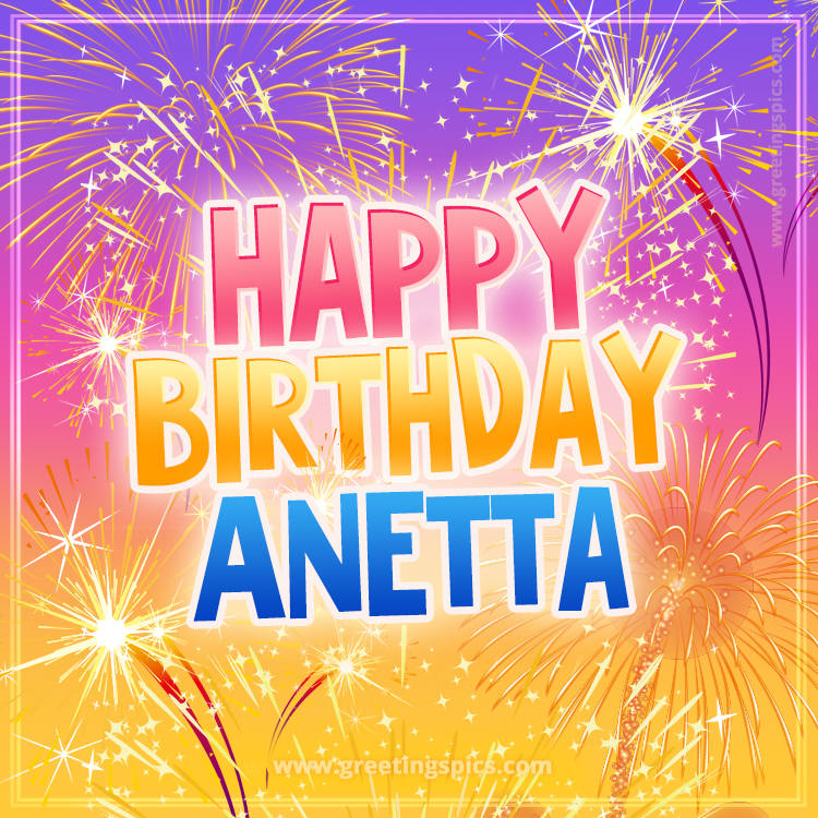 Happy Birthday Anetta Picture with fireworks (square shape image)