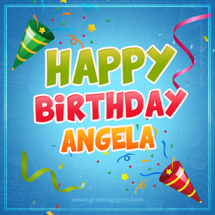 Happy Birthday Angela picture with confetti and party poppers (square shape image)