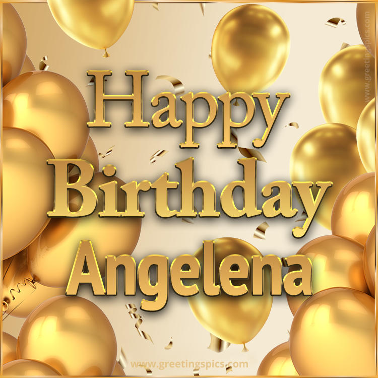 Happy Birthday Angelena Card with golden confetti and balloons (square shape image)