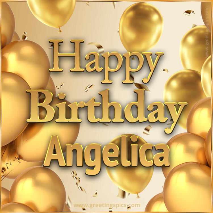 Happy Birthday Angelica Card with golden confetti and balloons (square shape image)