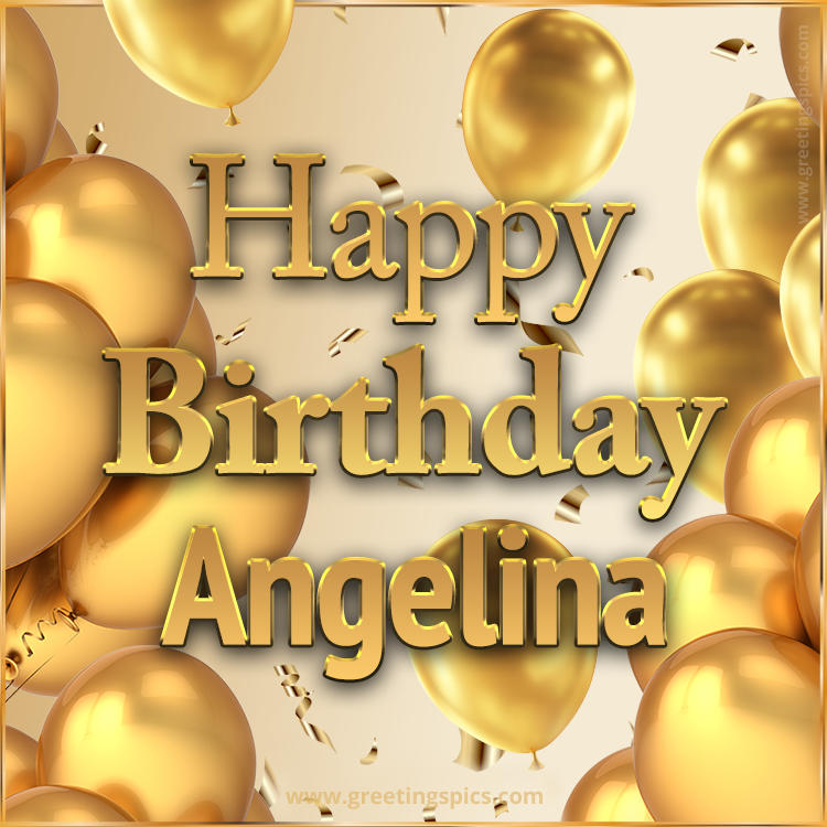 Happy Birthday Angelina Card with golden confetti and balloons (square shape image)