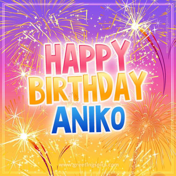 Happy Birthday Aniko Picture with fireworks (square shape image)