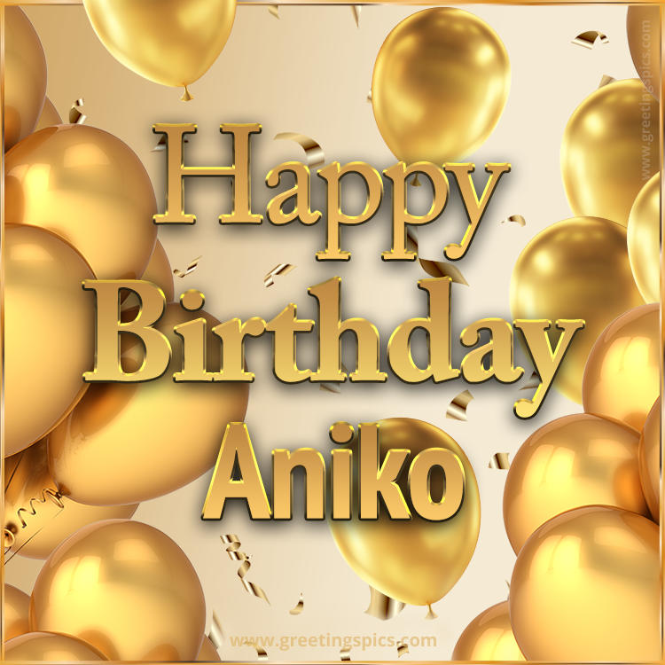 Happy Birthday Aniko Card with golden confetti and balloons (square shape image)