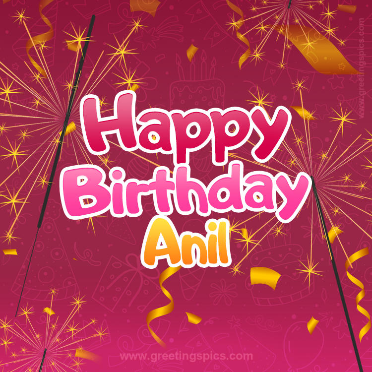 Happy Birthday Anil Image with sparklers (square shape image)
