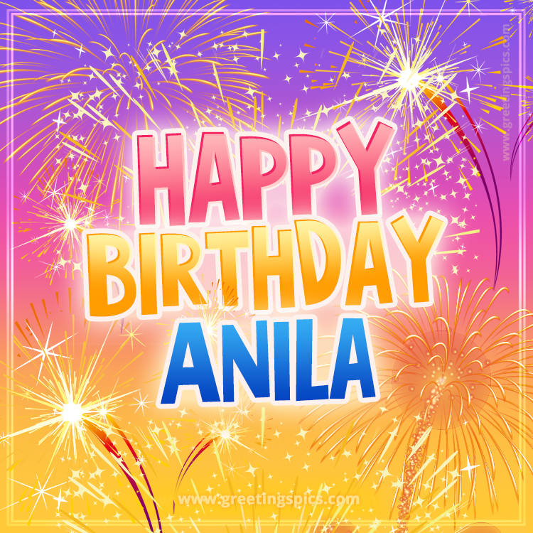 Happy Birthday Anila Picture with fireworks (square shape image)