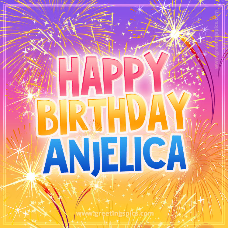 Happy Birthday Anjelica Picture with fireworks (square shape image)