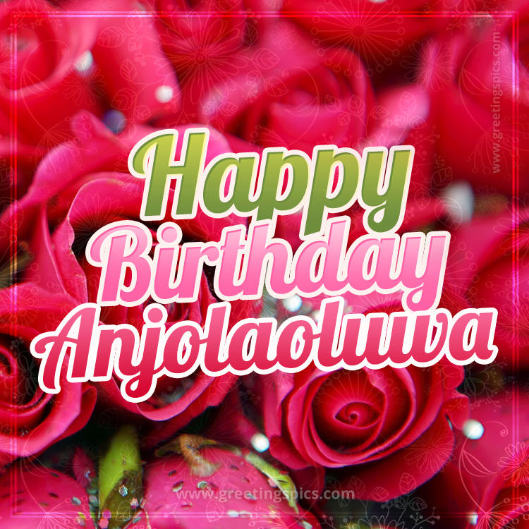 Happy Birthday Anjolaoluwa beautiful Image with red roses (square shape image)