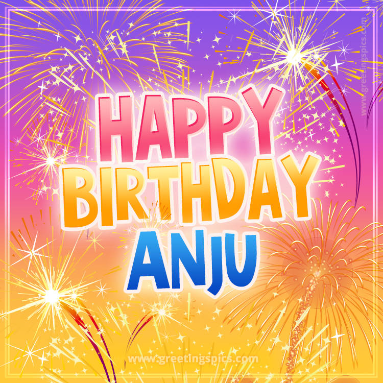 Happy Birthday Anju Picture with fireworks (square shape image)