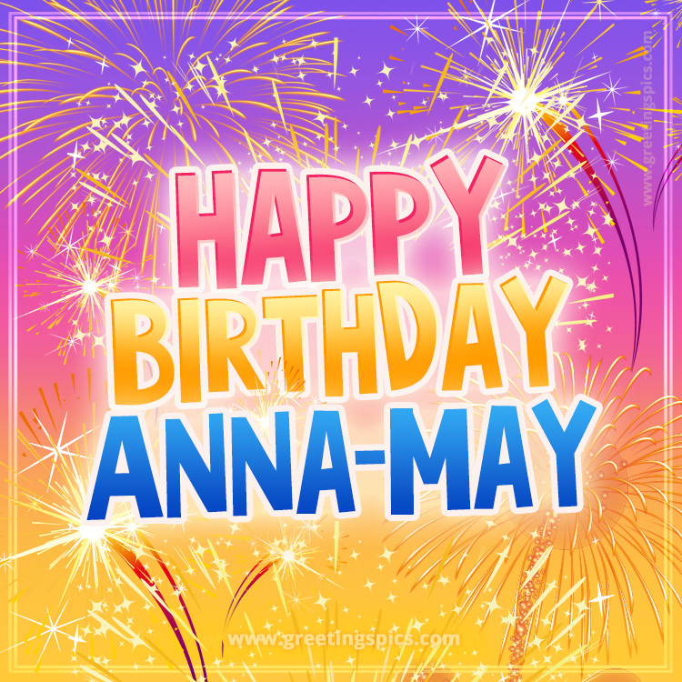 Happy Birthday Anna-May Picture with fireworks (square shape image)