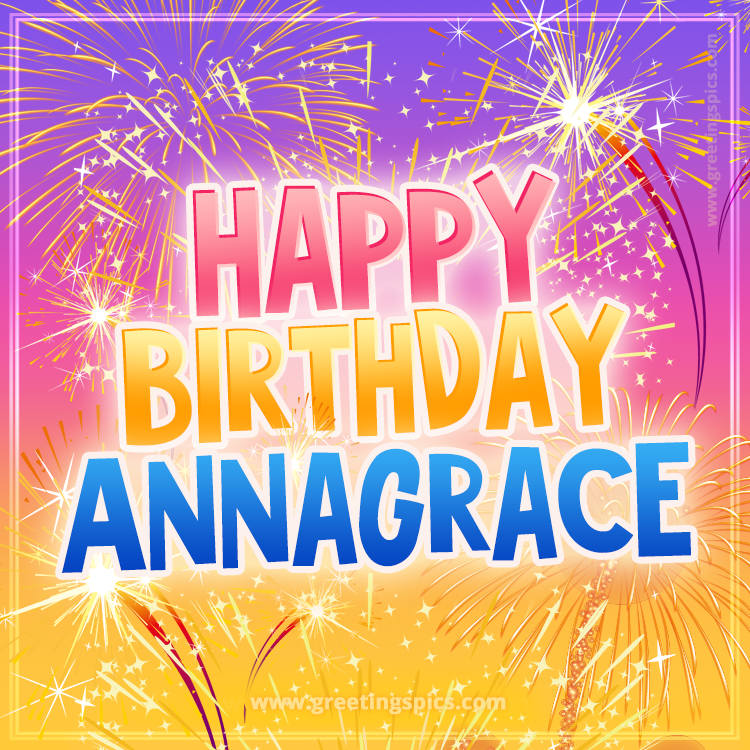 Happy Birthday Annagrace Picture with fireworks (square shape image)