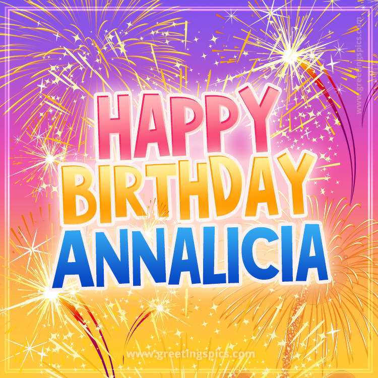 Happy Birthday Annalicia Picture with fireworks (square shape image)