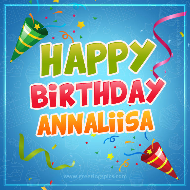 Happy Birthday Annaliisa picture with confetti and party poppers (square shape image)