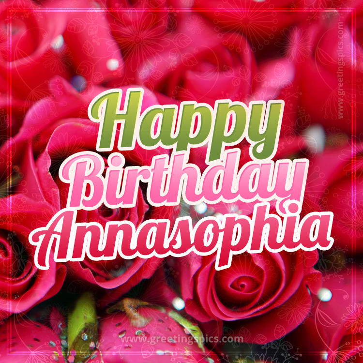 Happy Birthday Annasophia beautiful Image with red roses (square shape image)