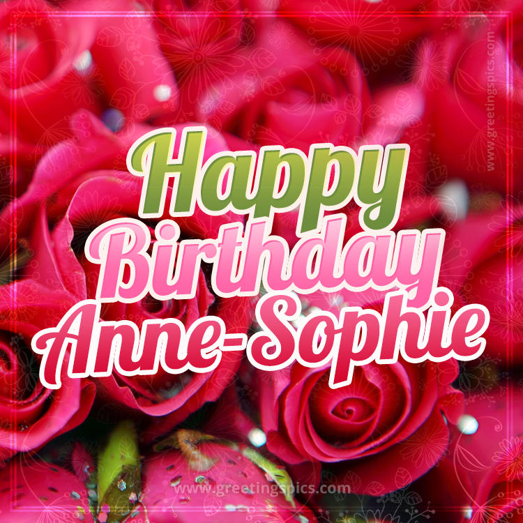 Happy Birthday Anne-Sophie beautiful Image with red roses (square shape image)