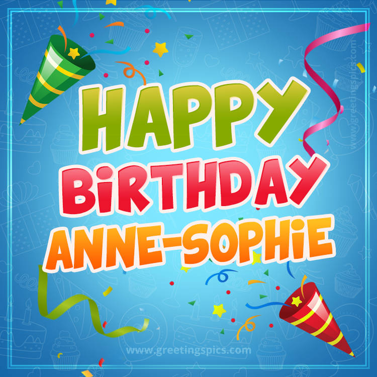 Happy Birthday Anne-Sophie picture with confetti and party poppers (square shape image)