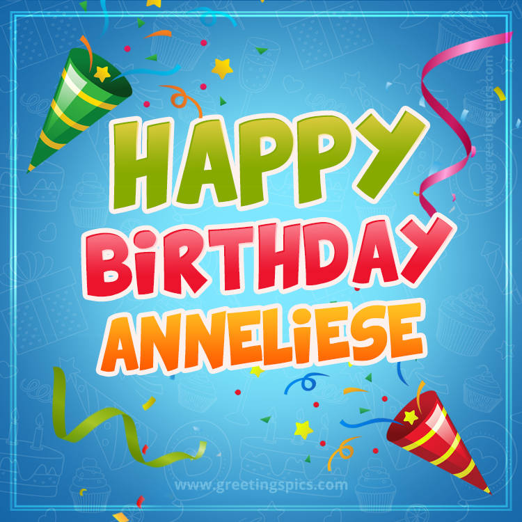 Happy Birthday Anneliese picture with confetti and party poppers (square shape image)